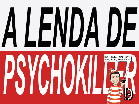 A lenda por trás da música Psychokiller