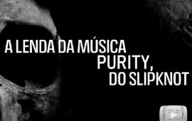 A lenda por trás da música “Purity”, do Slipknot