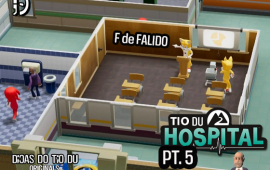 Hospital do Tio Du: F de “Falido”