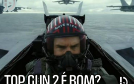 “Top Gun: Maverick” é bom? Confira o vídeo-crítica do Tio Du