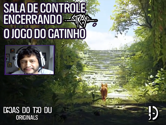 “Stray”: Centro de Controle finalizando o jogo do gatinho