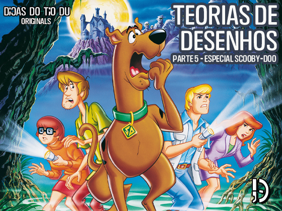 Teorias de Desenhos (Parte 5) – Especial “Scooby-Doo”