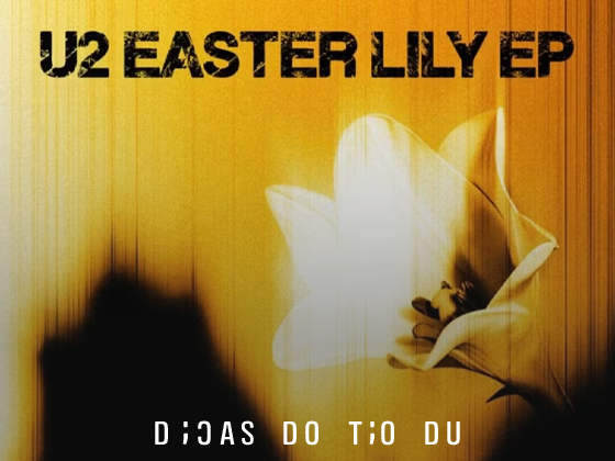 “Easter Lily”: U2 surpreende fãs com novo EP intimista
